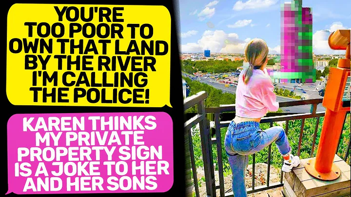 KAREN'S SONS THINKS THEY OWNS MY LAND NEAR RIVER! ...