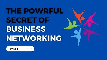 THE POWRFUL SECRET OF BUSINESS NETWORKING
