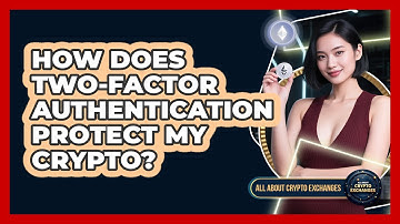 How Does Two-Factor Authentication Protect My Crypto?