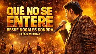 Don't Find Out LIVE From Nogales, Sonora - Elías Medina