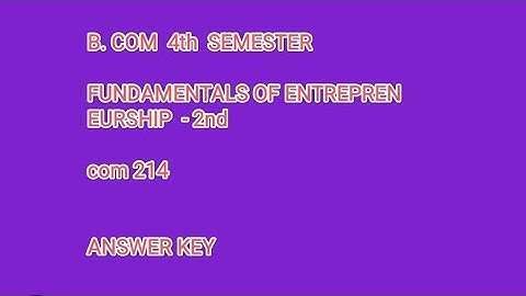 ## Fundamental of Entrepreneurship -2 ##Answer  Key video