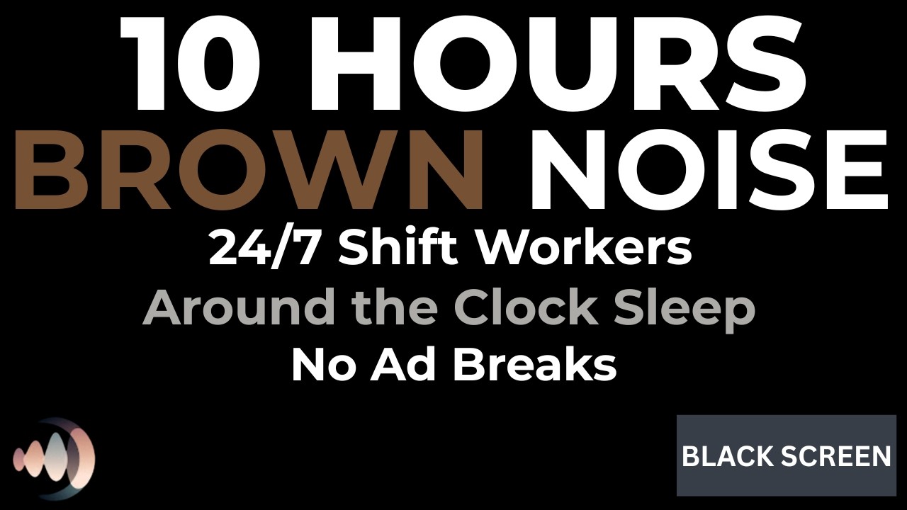 10 HOURS Brown Noise for 24/7 Shift Workers • Around the Clock Sleep • Black Screen • No Ads