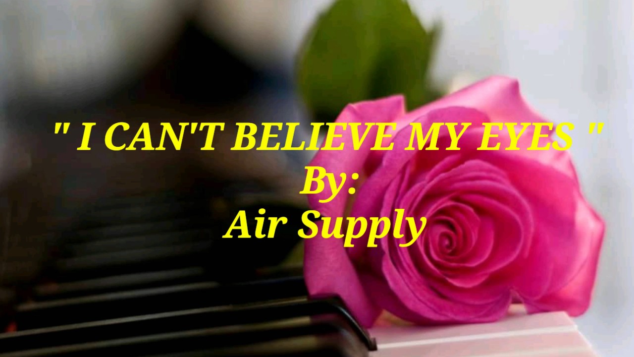 I CAN'T BELIEVE MY EYES (Lyrics)=Air Supply=