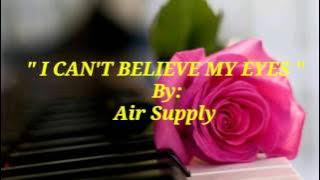 I CAN'T BELIEVE MY EYES (Lyrics)=Air Supply=