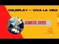 Coldplay   Viva La Vida|  acoustic cover