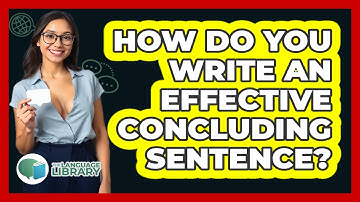 How Do You Write An Effective Concluding Sentence?
