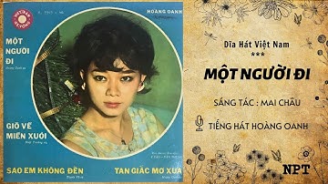Thumbnail of Một Người Đi (Mai Châu) - Hoàng Oanh | Bản Thu Âm Đầu Tiên Hay Nhất Năm 1967