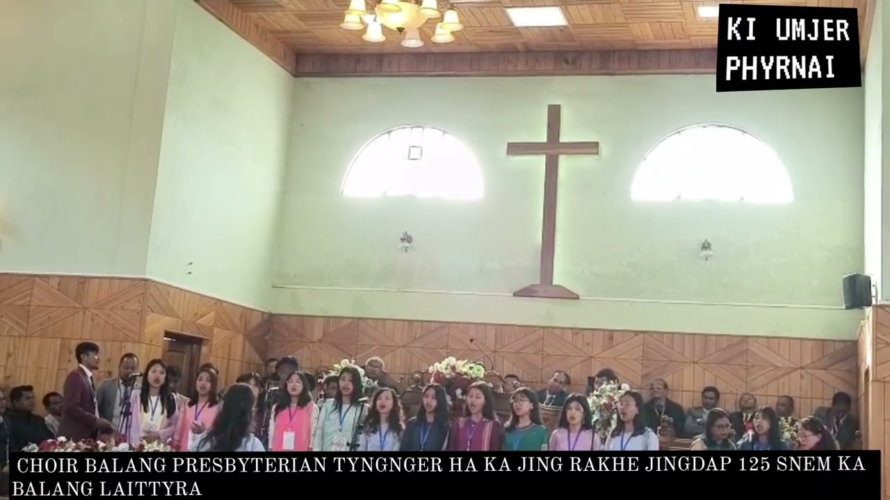 Choir Balang Presbyterian Tyngnger | Ka jing rakhe ka jing dap 125 Snem ka Balang Laittyra