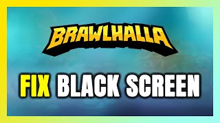 How to FIX Brawlhalla Black Screen!