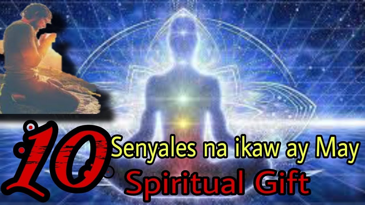 10 SENYALES NA IKAW AY MAY SPIRITUAL GIFT/LIHIM AT KAALAMAN