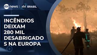 Europe faces historic wildfires with 280,000 displaced | #SBTBrasil
