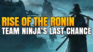 Ronin is Team Ninja's last chance