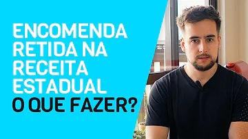 O que fazer quando a mercadoria é retida pela Sefaz?