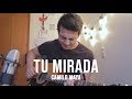 Tu Mirada - Marcos Witt (Camilo Maya Cover)