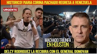 HISTORICO! MARIA CORINA MACHADO REGRESA A VENEZUELA CON EL GENERAL DONOVAN