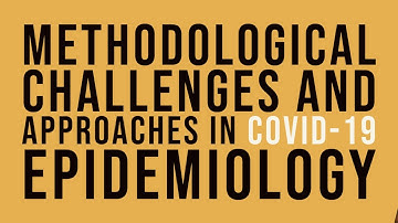 Methodological challenges and approaches in COVID-19 epidemiology