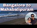 Bangalore to mahabalipuram  just 6 hrs drive from bangalore  offbeat travel