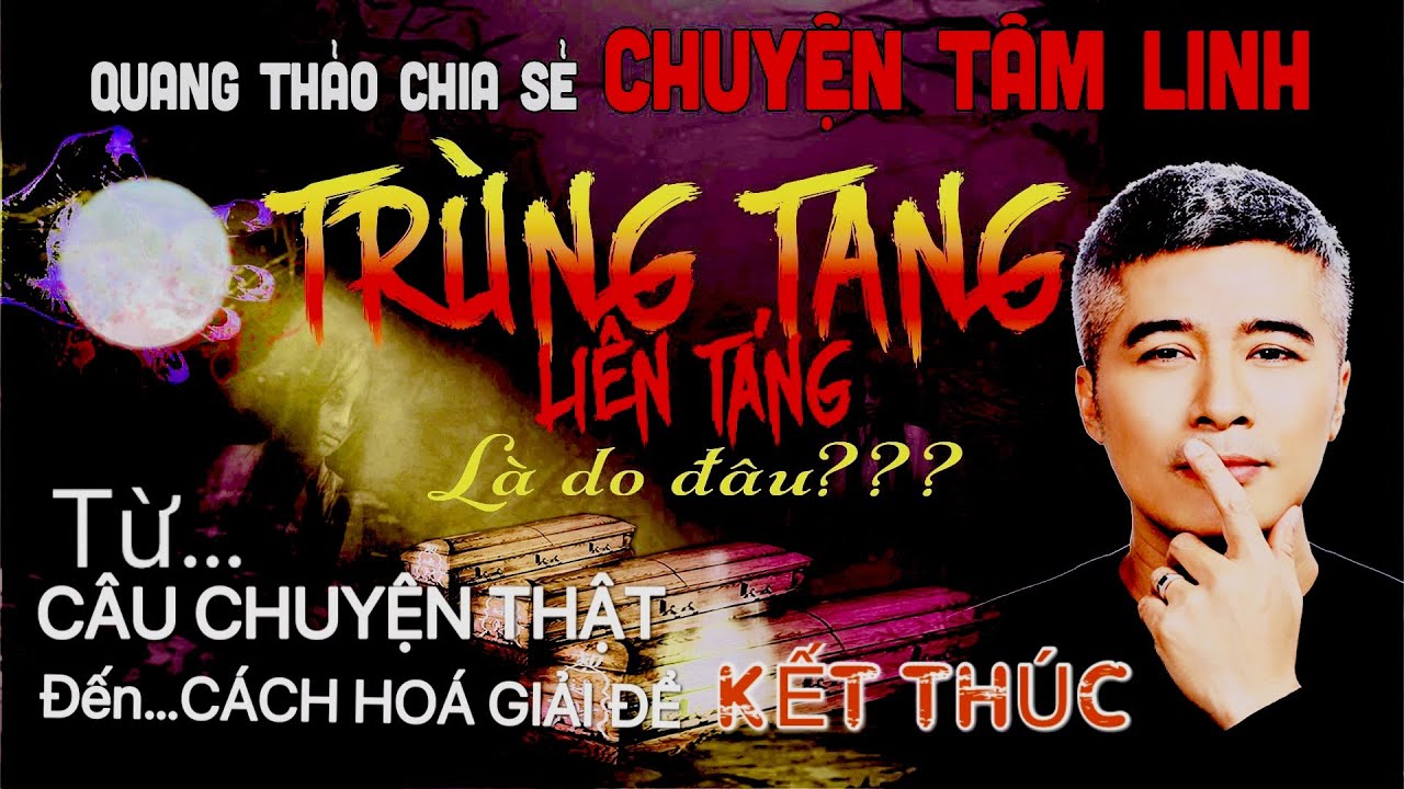 {#6} Chuyện Tâm Linh - TRÙNG TANG 5 NGƯỜI CHẾT LÀ DO ĐÂU? | Quang Thảo Channel