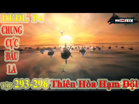 Đấu La Đại Lục Phần 4 - Chung Cực Đấu La Tập 293-294-295-296 | Thiên Hòa Hạm Đội