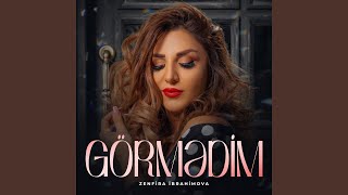 Görmədim - Zenfira İbrahimova