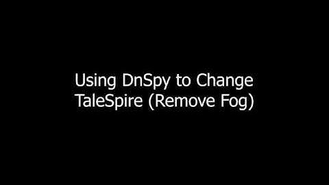 Modify TaleSpire with DnSpy (Remove Fog)