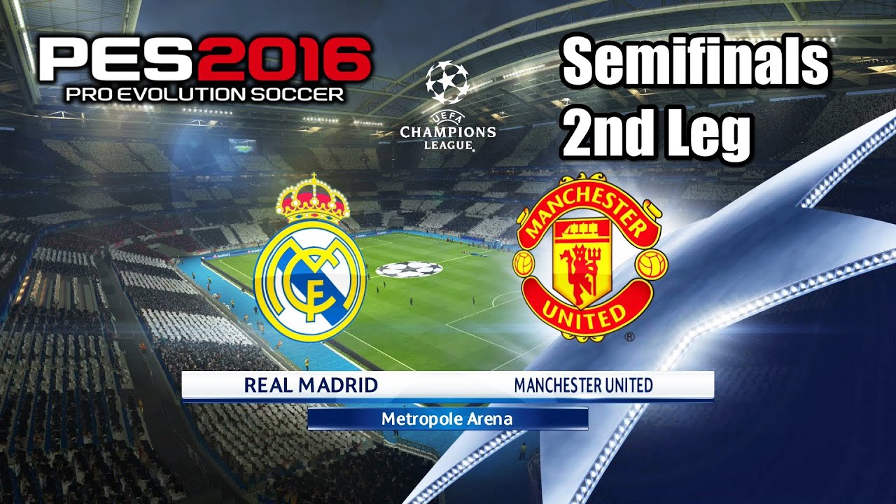 PES 2016 Real Madrid Vs Manchester United Semifinals 2nd Leg