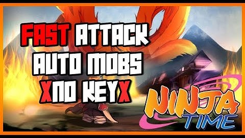 OP Ninja Time Script • Fast Attack • Auto Mobs (No Key)