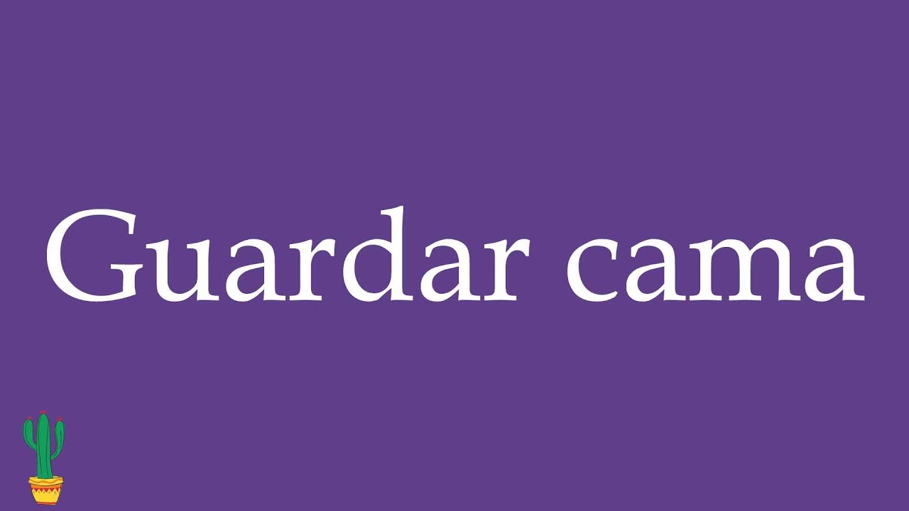 How to Pronounce ''Guardar cama'' (To Stay in Bed) Correctly in Spanish 🇲🇽