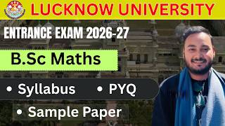 Lucknow University B.sc Maths Entrance Exam Syllabus 2026 | PYQs , Sample Paper, Detail Syllabus