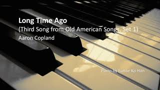 Long Time Ago (3rd Song - Old American Songs, Set 1) – Aaron Copland (Piano Accompaniment)