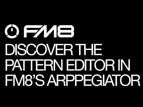 FM8 - Discover The Pattern Editor In FM8's Arpeggiator - How To Tutorial