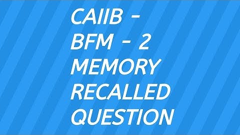 CAIIB I BFM 2 I MEMORY RECALLED QUESTION