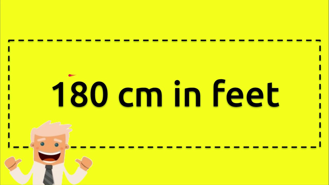 How much is 180 cm in feet