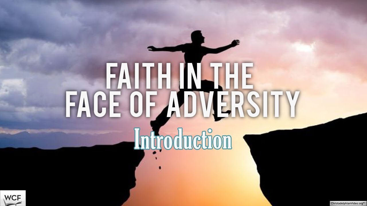 Faith in the Face Of Adversity Introduction - YouTube