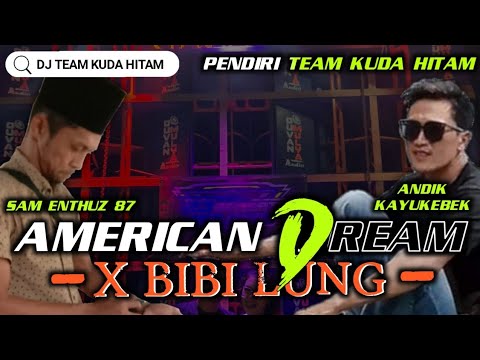 DJ AMERICAN DREAM X BIBI LUNG. PENDIRI TEAM KUDA HITAM SAM ENTHUZ 87 \u0026 ANDIK KAYUKEBEK
