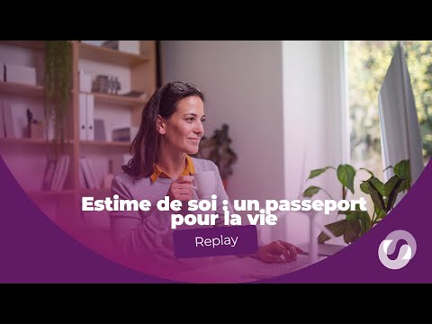 Estime de soi : un passeport pour la vie - YouTube
