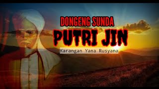 DONGENG SUNDA PUTRI JIN || Karangan Yana Rusyana