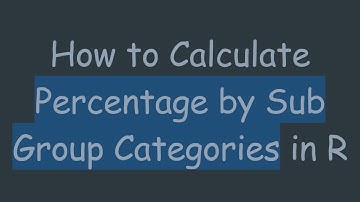 How to Calculate Percentage by Sub Group Categories in R