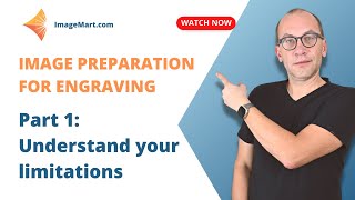 Image preparation for engraving: Understand the limitations of your material and technology