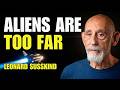 Why Interstellar Travel Is Almost Impossible — The Universe Won’t Allow It | Leonard Susskind