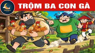 TRỘM BA CON GÀ - TRUYỆN CỔ TÍCH VIỆT NAM - QUÀ TẶNG CUỘC SỐNG ĐẶC BIỆT - HOẠT HÌNH MỚI NHẤT