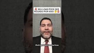 🚨SEU LOAS PODE SER NEGADO POR ISSO 😳 #advogadoprevidenciario #beneficios #loas #loasbpc #inss