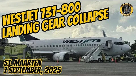 WestJet 737-800 Landing Gear Failure St Maarten 7 Sept 25