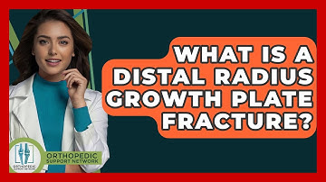 What Is A Distal Radius Growth Plate Fracture? - Orthopedic Support Network