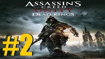 Assassins Creed Unity - Dead Kings - DLC - Gameplay - walkthrough - part 2