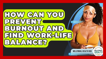 How Can You Prevent Burnout And Find Work-life Balance? - Millennial Health Hub