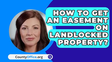 How To Get An Easement On Landlocked Property? - CountyOffice.org