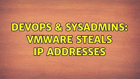 DevOps & SysAdmins: VMWare steals IP addresses (2 Solutions!!)