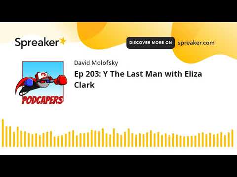 Ep 203: Y The Last Man with Eliza Clark