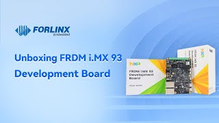 Unboxing NXP FRDM iMX 93 Developmet Board | ForlinxEmbedded